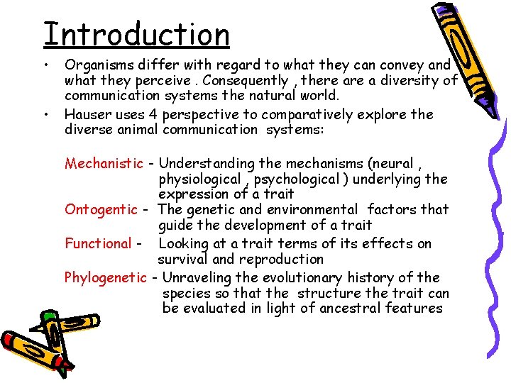 Introduction • • Organisms differ with regard to what they can convey and what