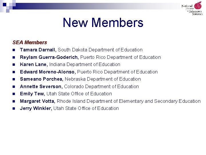 New Members SEA Members n Tamara Darnall, South Dakota Department of Education Reylam Guerra-Goderich,