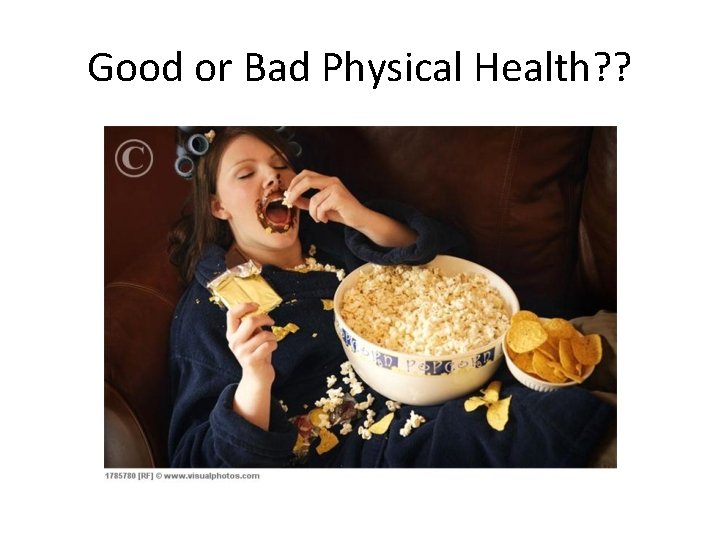 Good or Bad Physical Health? ? 