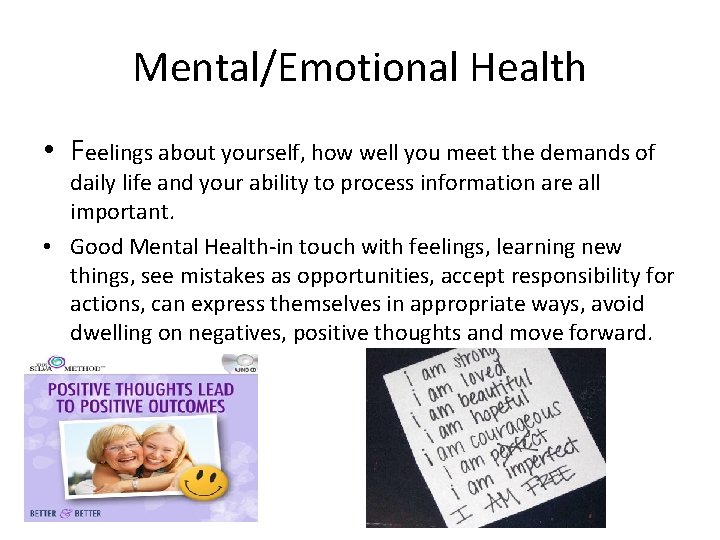 Mental/Emotional Health • Feelings about yourself, how well you meet the demands of daily Mental/Emotional Health • Feelings about yourself, how well you meet the demands of daily