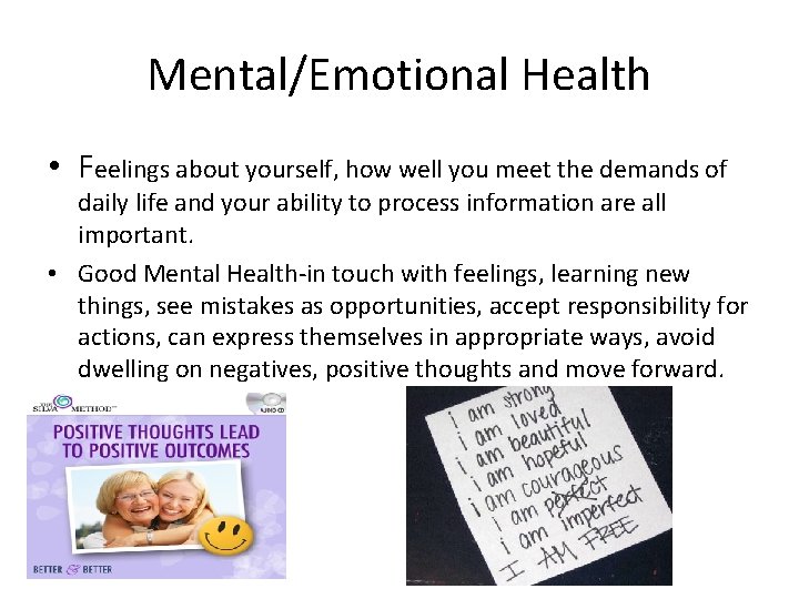 Mental/Emotional Health • Feelings about yourself, how well you meet the demands of daily