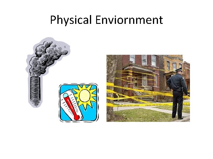 Physical Enviornment 