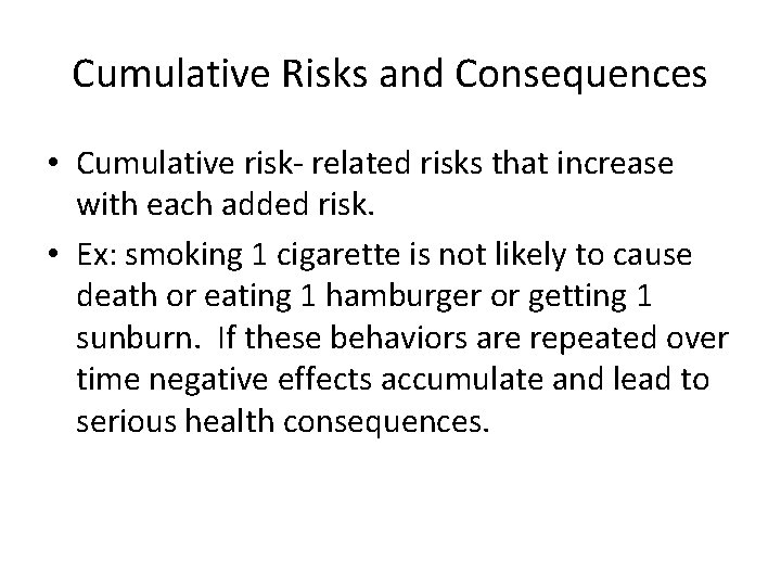 Cumulative Risks and Consequences • Cumulative risk- related risks that increase with each added Cumulative Risks and Consequences • Cumulative risk- related risks that increase with each added