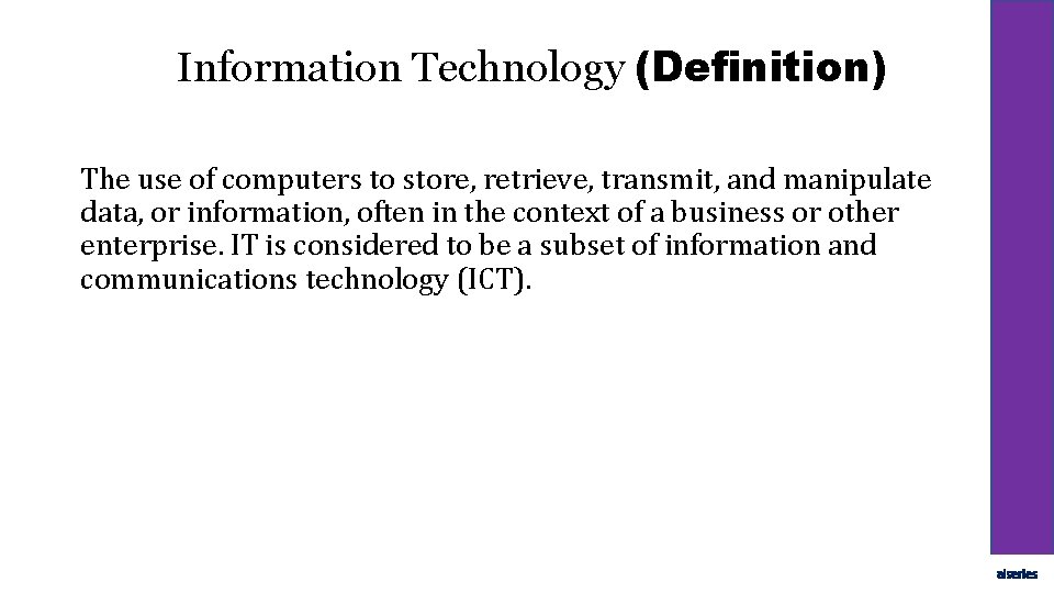 Information Technology (Definition) The use of computers to store, retrieve, transmit, and manipulate data,