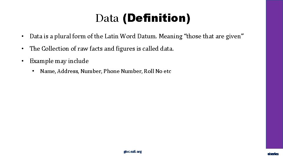 Data (Definition) • Data is a plural form of the Latin Word Datum. Meaning