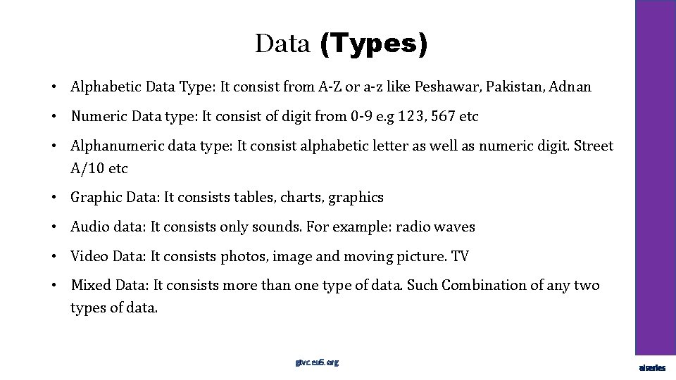 Data (Types) • Alphabetic Data Type: It consist from A-Z or a-z like Peshawar,