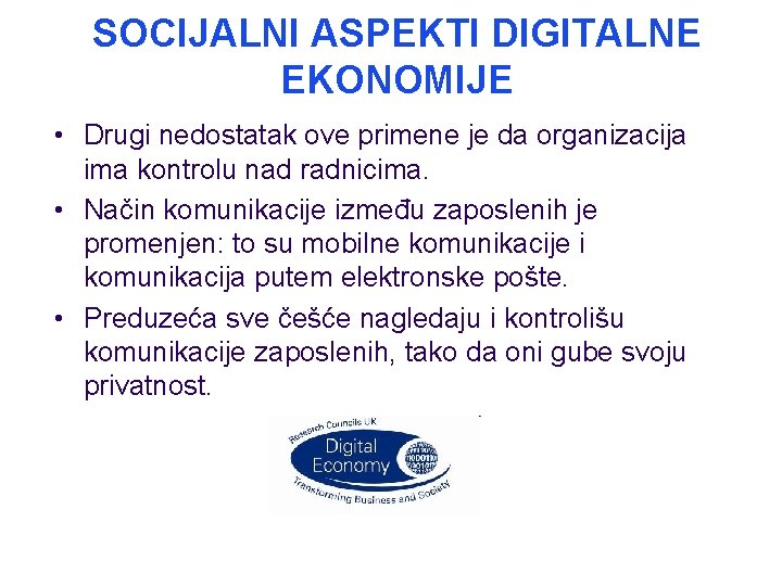 SOCIJALNI ASPEKTI DIGITALNE EKONOMIJE • Drugi nedostatak ove primene je da organizacija ima kontrolu