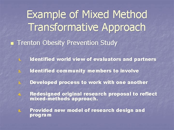 Example of Mixed Method Transformative Approach n Trenton Obesity Prevention Study 1. Identified world