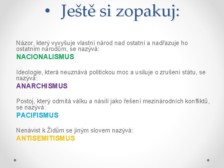  • Ještě si zopakuj: Názor, který vyvyšuje vlastní národ nad ostatní a nadřazuje