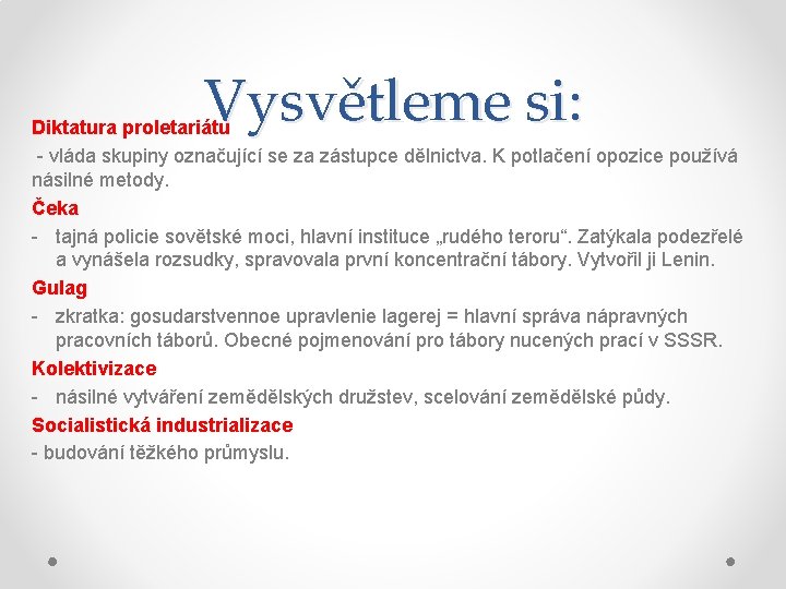 Vysvětleme si: Diktatura proletariátu - vláda skupiny označující se za zástupce dělnictva. K potlačení