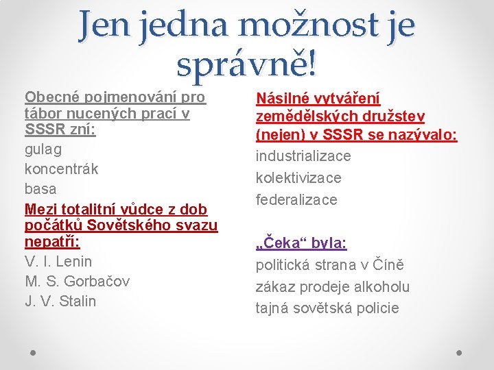 Jen jedna možnost je správně! Obecné pojmenování pro tábor nucených prací v SSSR zní: