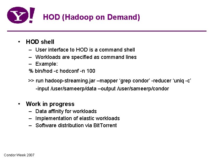 HOD (Hadoop on Demand) • HOD shell – User interface to HOD is a HOD (Hadoop on Demand) • HOD shell – User interface to HOD is a
