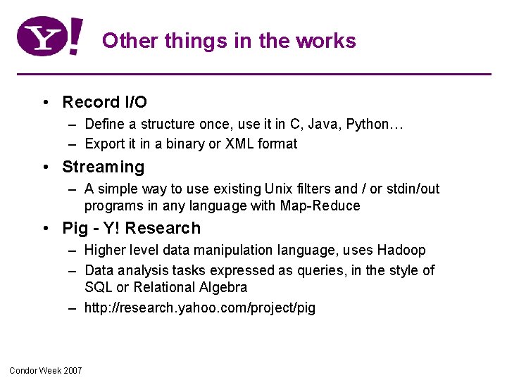 Other things in the works • Record I/O – Define a structure once, use Other things in the works • Record I/O – Define a structure once, use