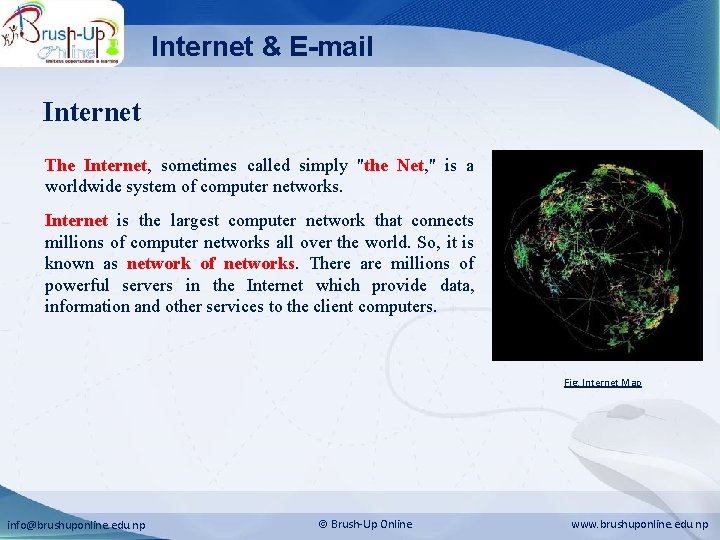 Internet & E-mail Internet The Internet, sometimes called simply "the Net, " is a
