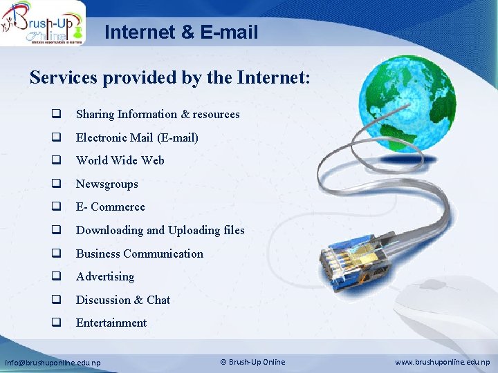 Internet & E-mail Services provided by the Internet: q Sharing Information & resources q