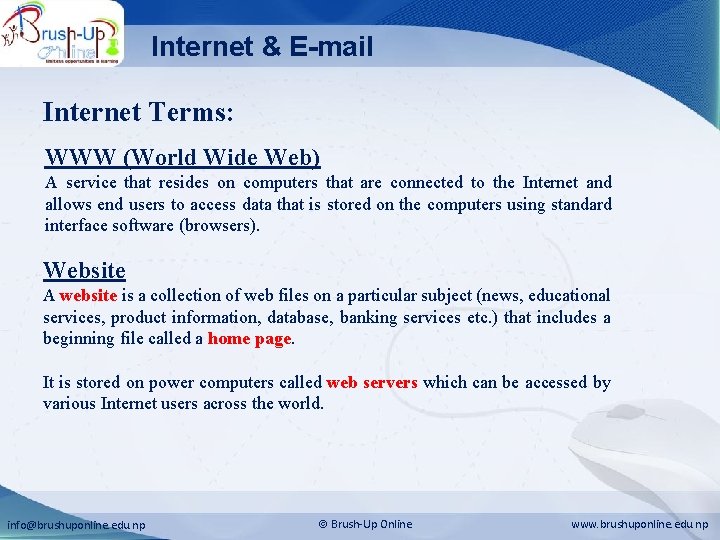 Internet & E-mail Internet Terms: WWW (World Wide Web) A service that resides on