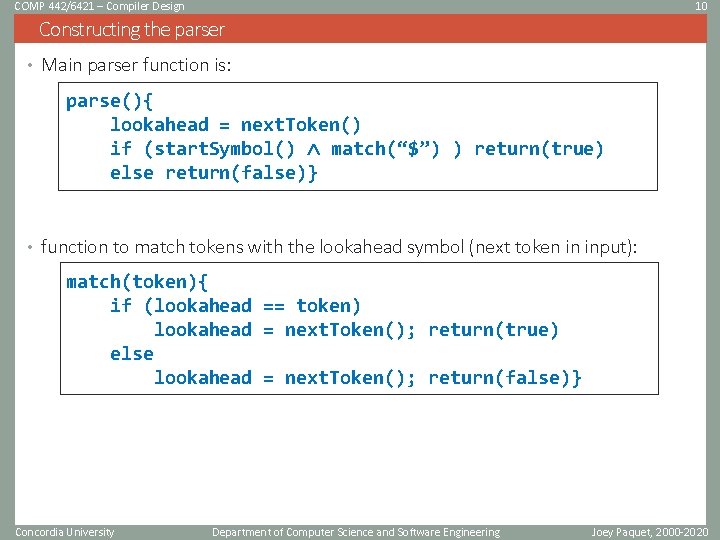 COMP 442/6421 – Compiler Design 10 Constructing the parser • Main parser function is: