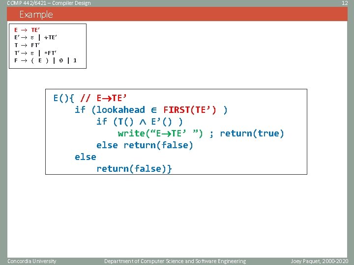 COMP 442/6421 – Compiler Design 12 Example E E T T F TE |