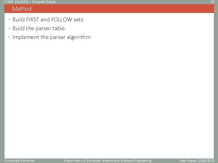 COMP 442/6421 – Compiler Design 18 Method • Build FIRST and FOLLOW sets •