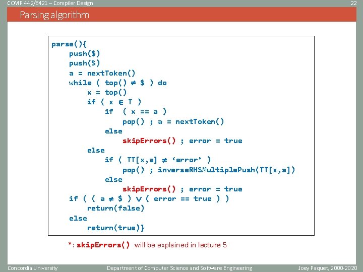 COMP 442/6421 – Compiler Design 22 Parsing algorithm parse(){ push($) push(S) a = next.