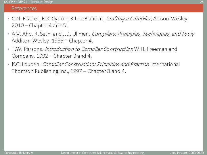 COMP 442/6421 – Compiler Design 25 References • C. N. Fischer, R. K. Cytron,