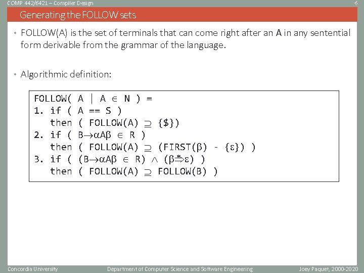 COMP 442/6421 – Compiler Design 6 Generating the FOLLOW sets • FOLLOW(A) is the