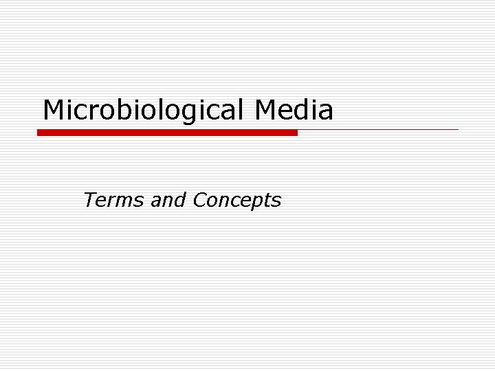 Microbiological Media Terms and Concepts 