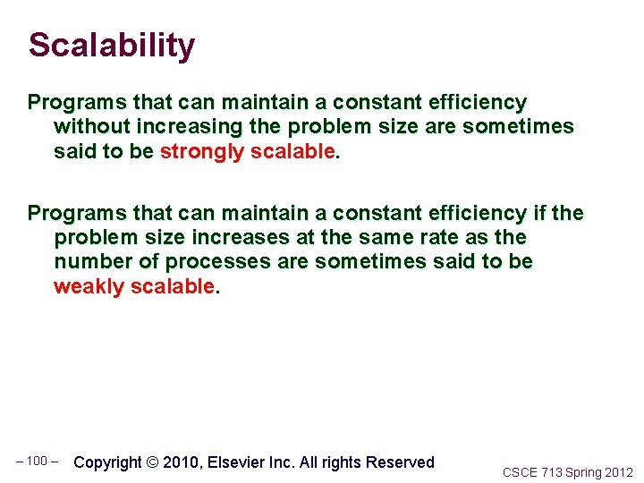 Scalability Programs that can maintain a constant efficiency without increasing the problem size are