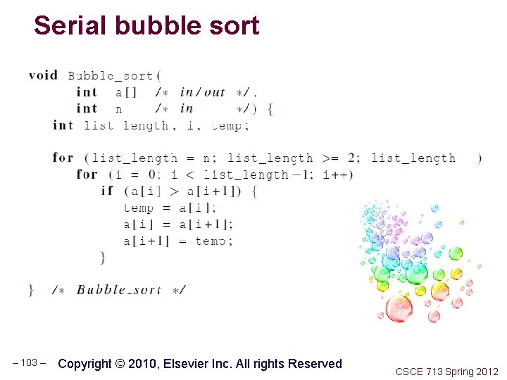 Serial bubble sort – 103 – Copyright © 2010, Elsevier Inc. All rights Reserved