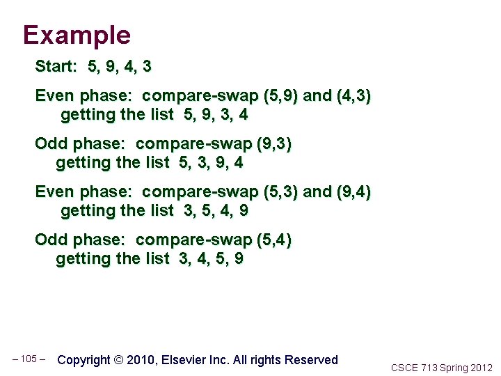 Example Start: 5, 9, 4, 3 Even phase: compare-swap (5, 9) and (4, 3)
