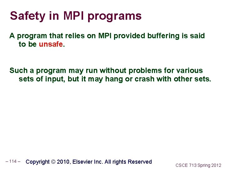 Safety in MPI programs A program that relies on MPI provided buffering is said