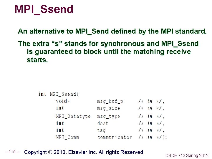 MPI_Ssend An alternative to MPI_Send defined by the MPI standard. The extra “s” stands