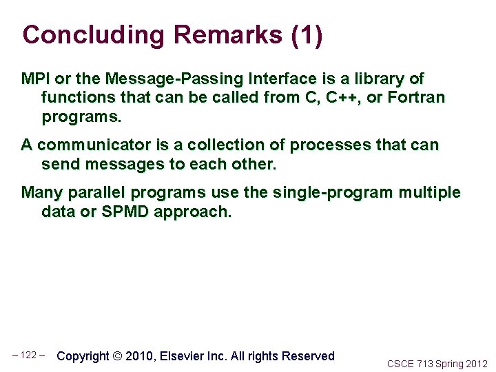 Concluding Remarks (1) MPI or the Message-Passing Interface is a library of functions that