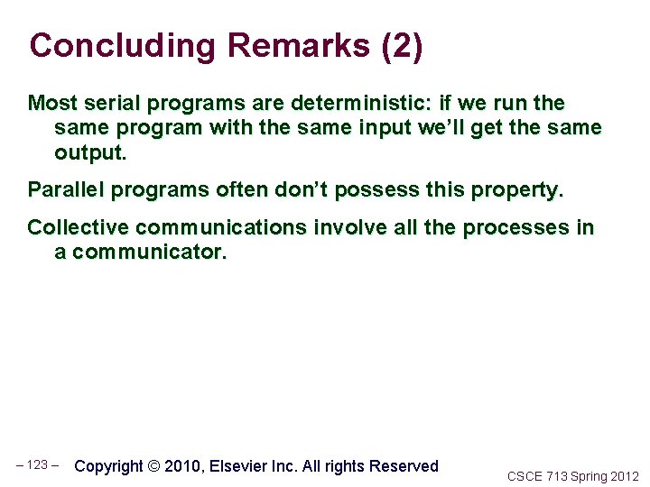 Concluding Remarks (2) Most serial programs are deterministic: if we run the same program