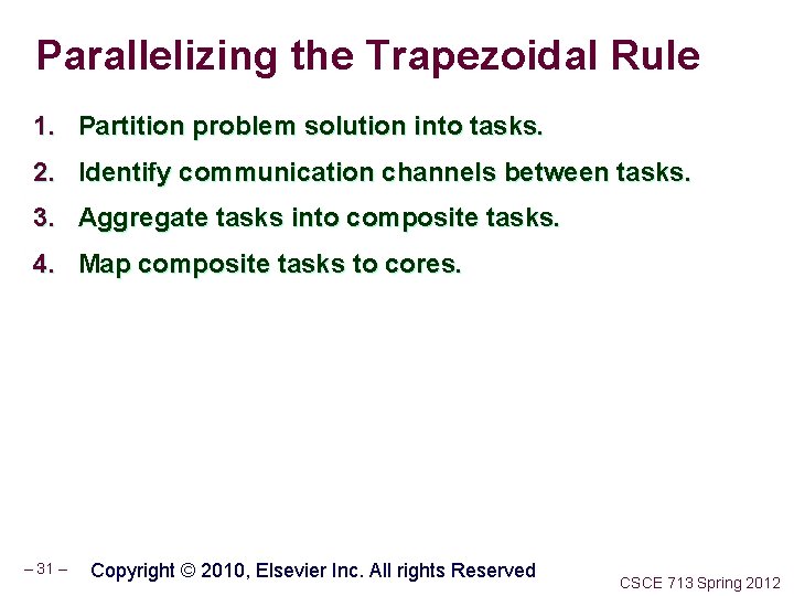Parallelizing the Trapezoidal Rule 1. Partition problem solution into tasks. 2. Identify communication channels
