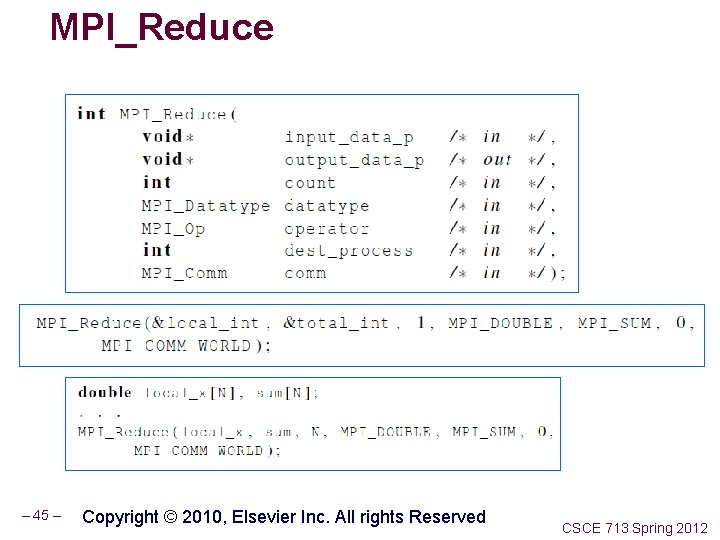 MPI_Reduce – 45 – Copyright © 2010, Elsevier Inc. All rights Reserved CSCE 713