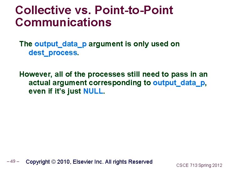 Collective vs. Point-to-Point Communications The output_data_p argument is only used on dest_process. However, all