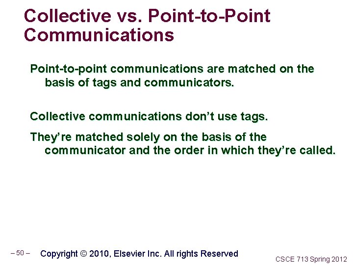 Collective vs. Point-to-Point Communications Point-to-point communications are matched on the basis of tags and