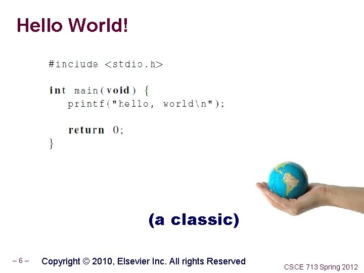 Hello World! (a classic) – 6– Copyright © 2010, Elsevier Inc. All rights Reserved