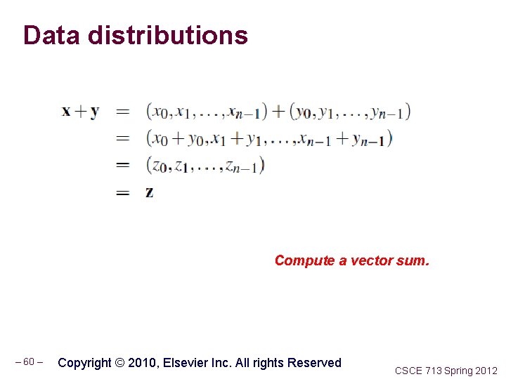 Data distributions Compute a vector sum. – 60 – Copyright © 2010, Elsevier Inc.