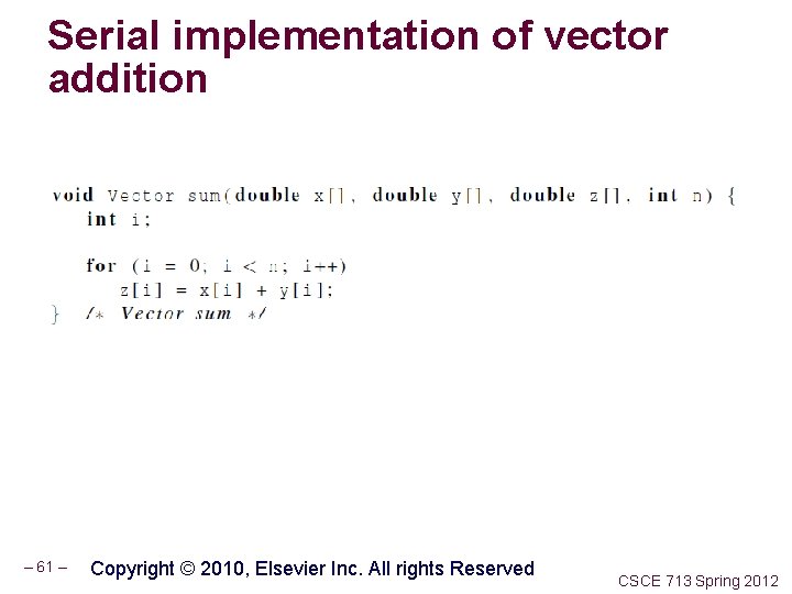 Serial implementation of vector addition – 61 – Copyright © 2010, Elsevier Inc. All