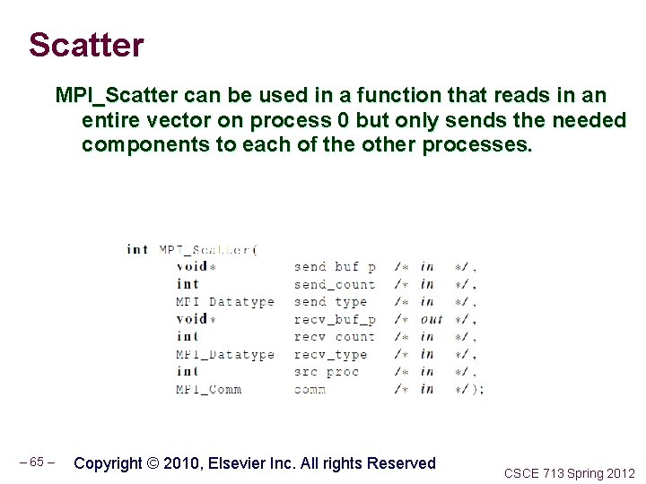 Scatter MPI_Scatter can be used in a function that reads in an entire vector