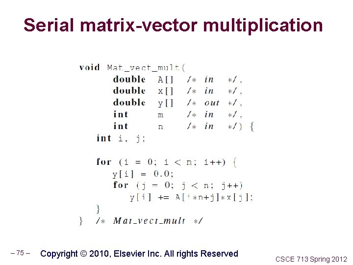Serial matrix-vector multiplication – 75 – Copyright © 2010, Elsevier Inc. All rights Reserved