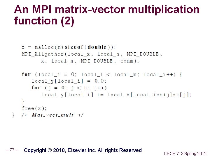 An MPI matrix-vector multiplication function (2) – 77 – Copyright © 2010, Elsevier Inc.