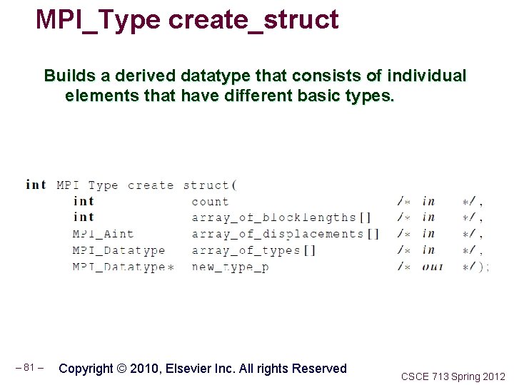 MPI_Type create_struct Builds a derived datatype that consists of individual elements that have different