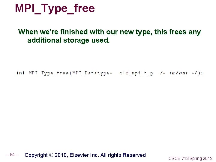 MPI_Type_free When we’re finished with our new type, this frees any additional storage used.