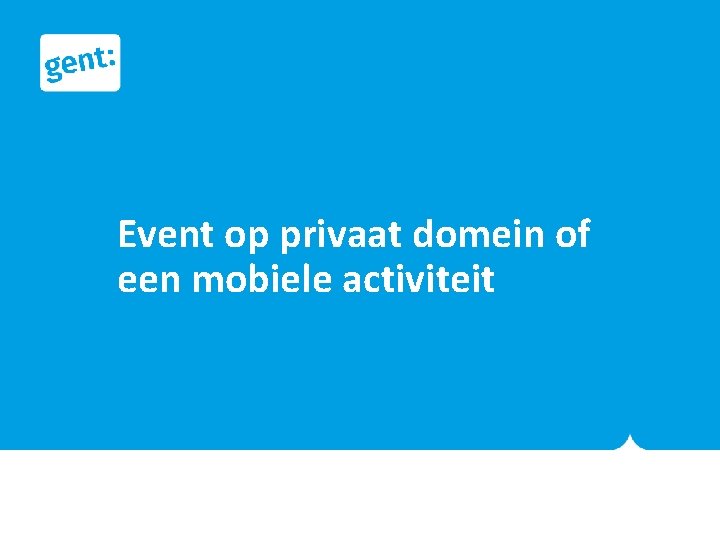 Event op privaat domein of een mobiele activiteit 