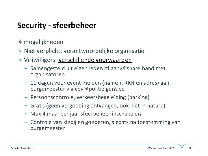 Security - sfeerbeheer 4 mogelijkheden > Niet verplicht: verantwoordelijke organisatie > Vrijwilligers: verschillende voorwaarden