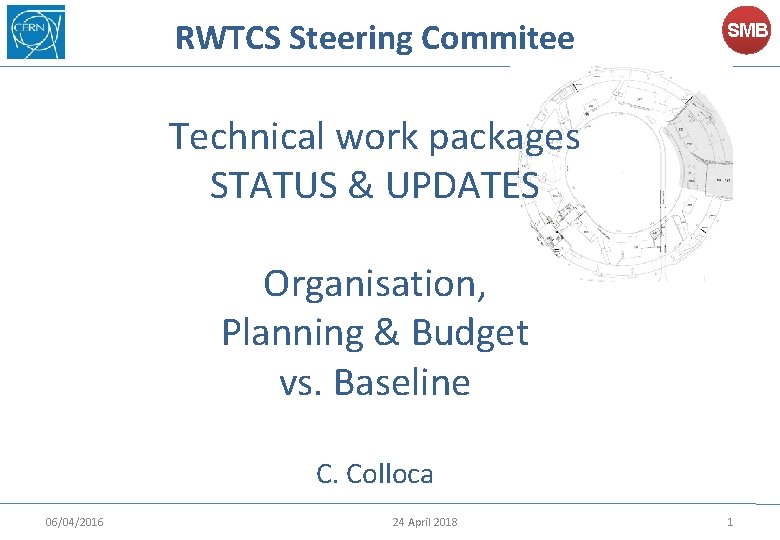 RWTCS Steering Commitee SMB Technical work packages STATUS & UPDATES Organisation, Planning & Budget