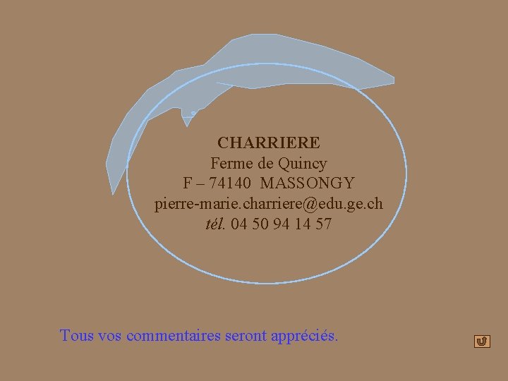 CHARRIERE Ferme de Quincy F – 74140 MASSONGY pierre-marie. charriere@edu. ge. ch tél. 04